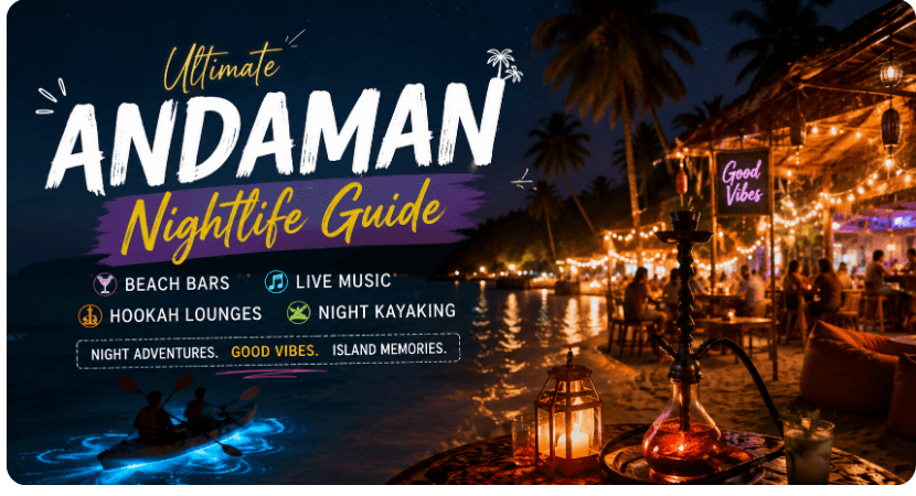 Andaman Nightlife Guide: Beach Bars, Live Music, Hookah Lounges, Night Kayaking & Evening Experiences